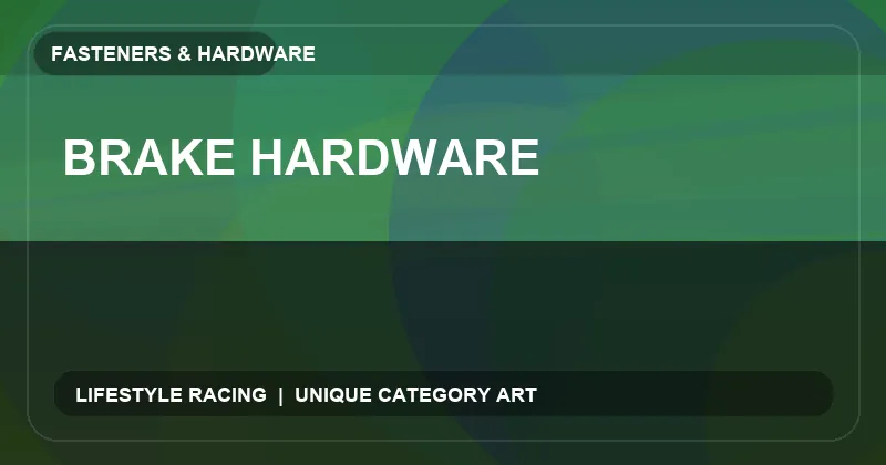 Brake Hardware